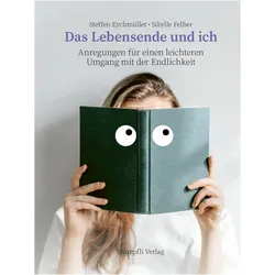 Das Lebensende und ich, Ratgeber von Steffen Eychmüller, Sibylle Felber