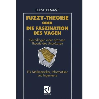 Fuzzy-Theorie oder Die Faszination des Vagen, Taschenbuch von Bernd Demant, Vieweg & Teubner, 978-3-322-83062-3