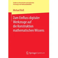 Zum Einfluss digitaler Werkzeuge auf die Konstruktion mathematischen Wissens, Fachbücher von Michael Riess
