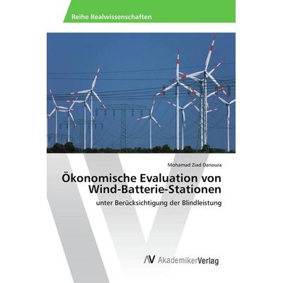 Ökonomische Evaluation von Wind-Batterie-Stationen, Taschenbuch von Mohamad Ziad Danoura, AV Akademikerverlag, 978-3-639-62664-3