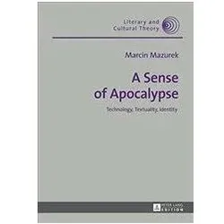 Sense of Apocalypse: Technology, Textuality, Identity, Fachbücher von Marcin Mazurek