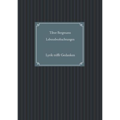 Lebensbeobachtungen, Taschenbuch von Tibor Bergmann, BoD – Books on Demand, 978-3-7519-0753-8