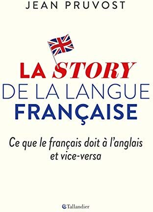 La story de la langue française : ce que le français doit à l'anglais et vice-versa - Preis vom 19.10.2026 19:33:35 h