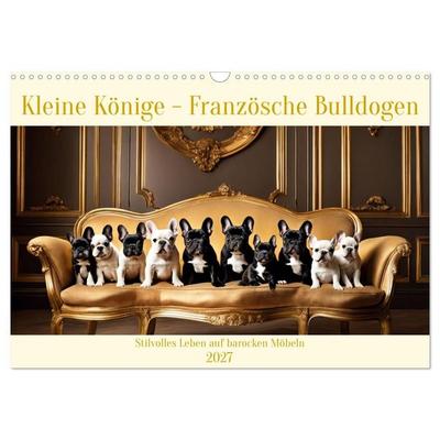 Kleine Könige - Französische Bulldoggen (Wandkalender 2027 DIN A3 quer), CALVENDO Monatskalender