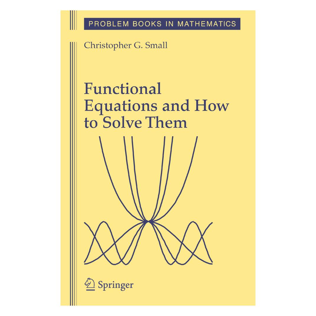 Springer Functional Equations and How to Solve Them (Englisch, Softcover, Christopher G. Small) (55188591)