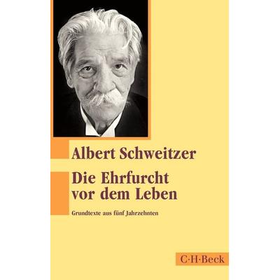 Die Ehrfurcht vor dem Leben, Taschenbuch von Albert Schweitzer, C.H. Beck, 978-3-406-75297-1