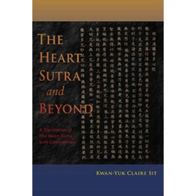 The Heart Sutra and Beyond, Taschenbuch von Kwan-Yuk Claire Sit, Lindisfarne Books, 978-1-58420-173-1