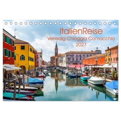 ItalienReise Venedig Chioggia Comacchio (Tischkalender 2027 DIN A5 quer), CALVENDO Monatskalender