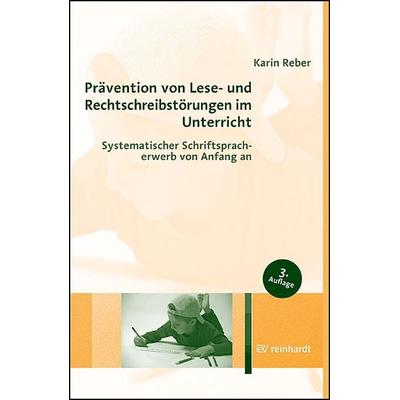 Prävention von Lese- und Rechtschreibstörungen im Unterricht, Taschenbuch von Karin Reber, Ernst Reinhardt Verlag, 978-3-497-03164-1