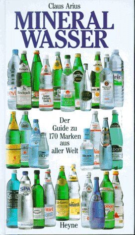 Claus Arius - Mineralwasser. Der Guide zu 170 Marken aus aller Welt - Preis vom 09.10.2026 07:28:09 h