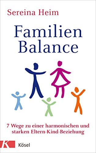 Sereina Heim - Familienbalance: Wege zu einer harmonischen und starken Eltern-Kind-Beziehung - Preis vom 18.10.2026 19:22:15 h