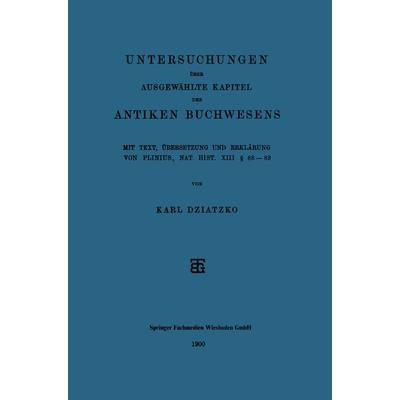 Untersuchungen über Ausgewählte Kapitel des Antiken Buchwesens, Taschenbuch von Karl Dziatzko, Vieweg & Teubner, 978-3-663-15219-4