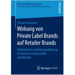 Wirkung von Private Label Brands auf Retailer Brands, Fachbücher von Florian Horstmann