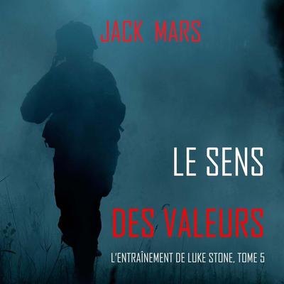 Le Sens des Valeurs (L'Entraînement de Luke Stone, tome 5) - Jack Mars, Audio, 9781094341637