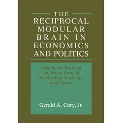 The Reciprocal Modular Brain in Economics and Politics, Fachbücher