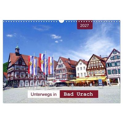Unterwegs in Bad Urach (Wandkalender 2027 DIN A3 quer), CALVENDO Monatskalender
