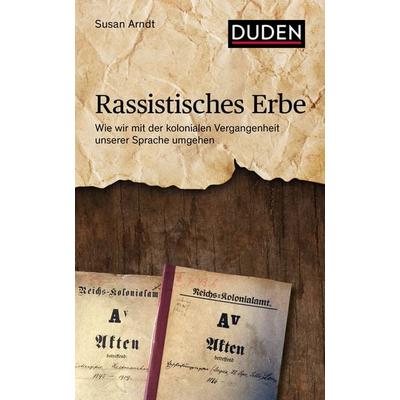 Rassistisches Erbe, Gebundene Ausgabe von Susan Arndt, Duden ein Imprint von Cornelsen Verlag GmbH, 978-3-411-75678-0