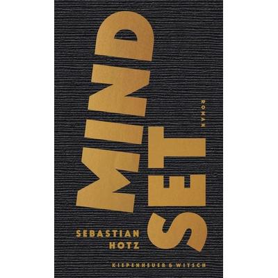 Mindset, Gebundene Ausgabe von Sebastian Hotz, Kiepenheuer & Witsch, 978-3-462-00284-3