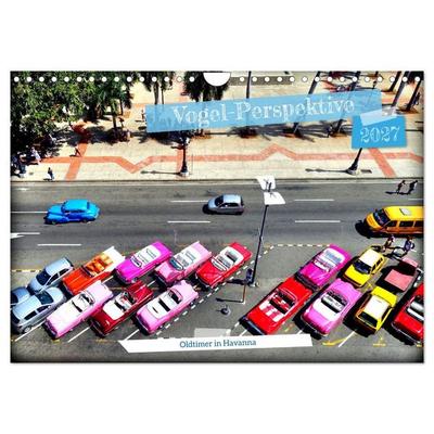 Vogel-Perspektive - Oldtimer in Havanna (Wandkalender 2027 DIN A4 quer), CALVENDO Monatskalender