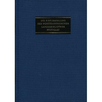Die Bibelsammlung der Württembergischen Landesbibliothek Stuttgart / Abteilung II: Deutsche Bibeldrucke. Band 1: Deutsche Bibeldrucke 1466–1600,