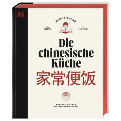 Die chinesische Küche, Gebundene Ausgabe von Handa Cheng, DK Verlag Dorling Kindersley, 978-3-8310-4975-2
