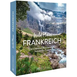 Wild Places Frankreich, Reisebücher von Klaus Simon, Hilke Maunder