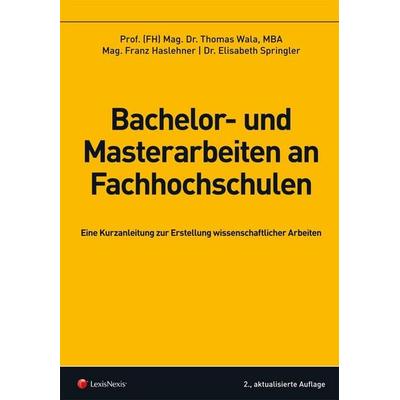 Bachelor- und Masterarbeiten an Fachhochschulen, Taschenbuch von Franz Haslehner,Thomas Wala,Elisabeth Springler, LexisNexis Verlag ARD ORAC GmbH,