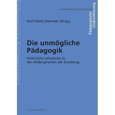 Die unmögliche Pädagogik, Taschenbuch von , Verlag Barbara Budrich, 978-3-8474-2696-7