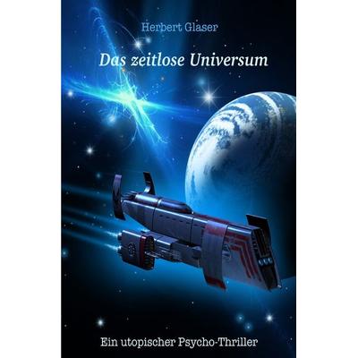 Das zeitlose Universum, Taschenbuch von Herbert Glaser, Epubli, 978-3-8187-5949-0