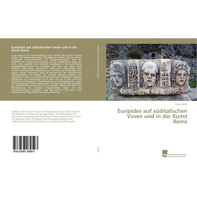 Euripides auf süditalischen Vasen und in der Kunst Roms, Taschenbuch von Maria Oettl, Südwestdeutscher Verlag für Hochschulschriften,
