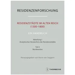 Residenzstädte im Alten Reich (1300-1800). Ein Handbuch, Fachbücher von Harm von Seggern