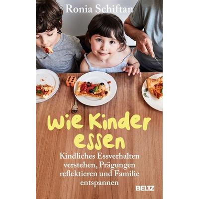 Wie Kinder essen, Taschenbuch von Ronia Schiftan, Beltz Verlagsgruppe GmbH & Co. KG, 978-3-407-86929-6
