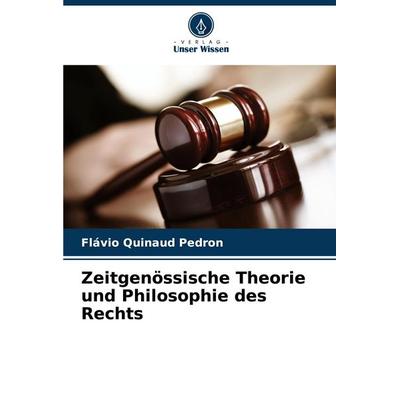 Zeitgenössische Theorie und Philosophie des Rechts, Taschenbuch von Flávio Quinaud Pedron, Verlag Unser Wissen, 978-620-7-23132-4