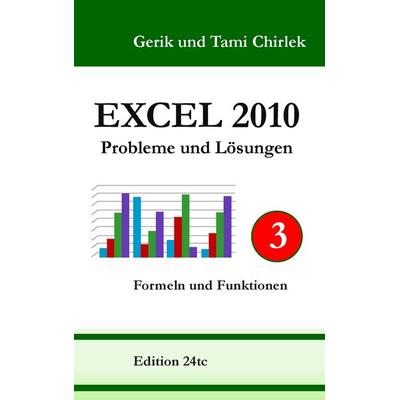 Excel 2010. Probleme und Lösungen. Band 3, Taschenbuch von Gerik Chirlek,Tami Chirlek, BoD – Books on Demand, 978-3-7357-1970-6