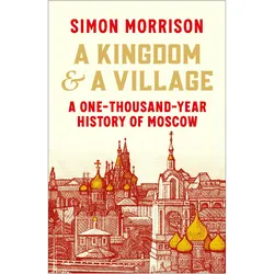 A Kingdom and a Village, Sachbücher von Simon Morrison
