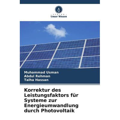 Korrektur des Leistungsfaktors für Systeme zur Energieumwandlung durch Photovoltaik, Taschenbuch von Muhammad Usman,Abdul Rehman,Talha Hassan, Verlag