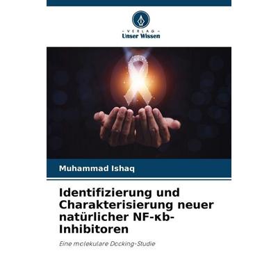 Identifizierung und Charakterisierung neuer natürlicher NF-¿b-Inhibitoren, Taschenbuch von Muhammad Ishaq, Verlag Unser Wissen, 978-620-9-42055-9