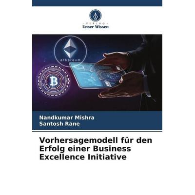 Vorhersagemodell für den Erfolg einer Business Excellence Initiative, Taschenbuch von Nandkumar Mishra,Santosh Rane, Verlag Unser Wissen,