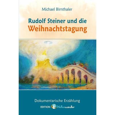 Rudolf Steiner und die Weihnachtstagung., Taschenbuch von Michael Birnthaler, Edition Eos, 978-3-945132-11-1