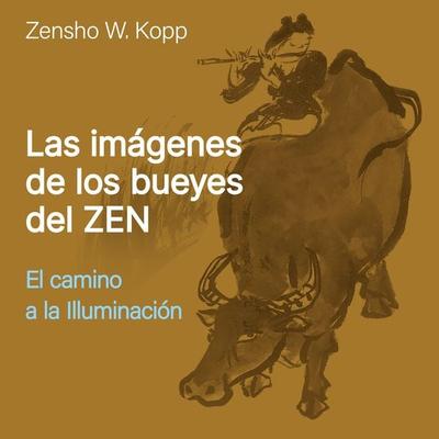 Las Imágenes de los Bueyes del Zen - Zensho W. Kopp, Audio, 4067248920114