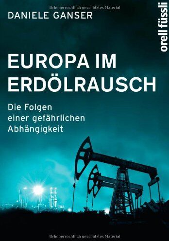 Daniele Ganser - Europa im Erdölrausch: Die Folgen einer gefährlichen Abhängigkeit - Preis vom 10.10.2026 11:48:34 h