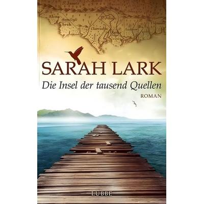 Lark, S: Insel der tausend Quellen, Gebundene Ausgabe von Sarah Lark, Lübbe