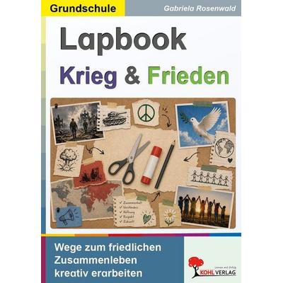 Lapbook Krieg und Frieden, Taschenbuch von Gabriela Rosenwald, KOHL VERLAG Der Verlag mit dem Baum, 978-3-692-57531-5