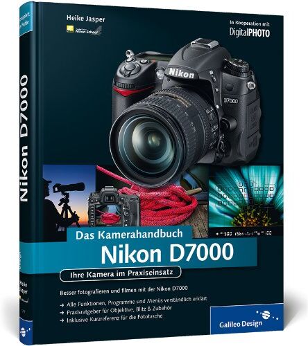 Heike Jasper - Nikon D7000. Das Kamerahandbuch: Ihre Kamera im Praxiseinsatz (Galileo Design) - Preis vom 14.10.2026 23:07:16 h