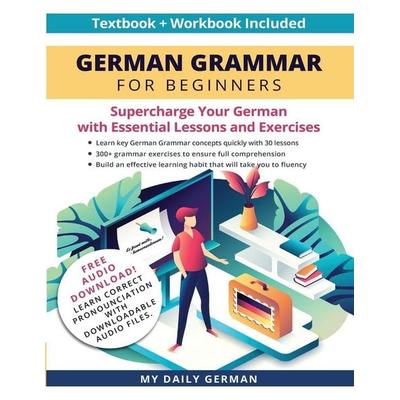 German Grammar for Beginners Textbook + Workbook Included, Taschenbuch von My Daily German, My Daily German, 978-1-68489-275-4