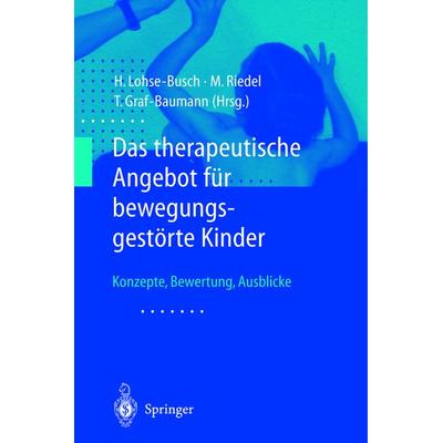 Das therapeutische Angebot für bewegungsgestörte Kinder, Taschenbuch von Henning Lohse-Busch,M. Riedel,Toni Graf-Baumann, Springer Berlin,