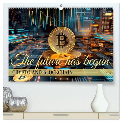 Crypto and Blockchain THE FUTURE HAS BEGUN (High Quality Premium Wall Calendar 2026 DIN A2 landscape),CALVENDO 12 Month Wall Calendar