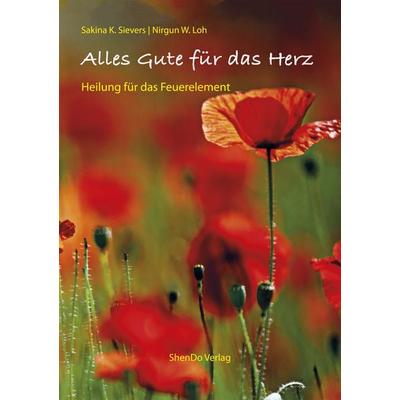 Alles Gute für das Herz, Taschenbuch von K. Sievers Sakina,W. Loh Nirgun, ShenDo Verlag, 978-3-943986-34-1