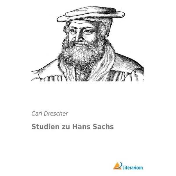 Literaricon Studien zu Hans Sachs (Deutsch, Softcover, Carl Drescher) (8044174)