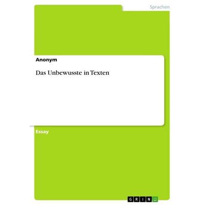 Das Unbewusste in Texten, Taschenbuch von Anonymous, GRIN, 978-3-656-67973-8